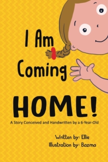 I am Coming Home : Story of a young girl designing activities to pass time and then party with her mother