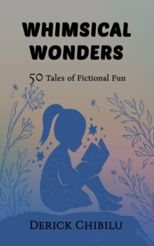 Whimsical Wonders : 50 Tales of Fictional Fun