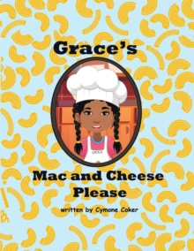 Grace's Mac and Cheese Please : Cooking with Family