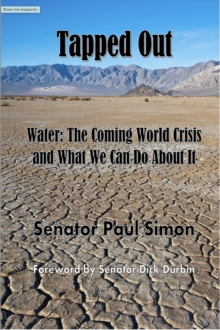 Tapped Out: Water : The Coming World Crisis and What We Can Do About It