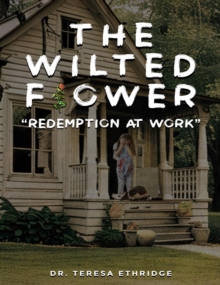 The Wilted Flower : Redemption at Work