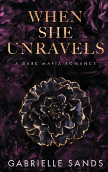 When She Unravels : A Dark Mafia Romance