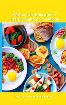 Walter the Educator's Little Breakfast Cookbook