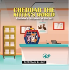 Cheddar The Kitten's World : Cheddar's Surprise at the Vet