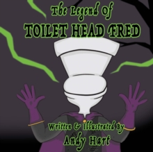 The Legend of Toilet Head Fred