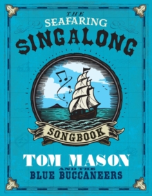 The Seafaring Singalong Songbook Tom Mason and the Blue Buccaneers