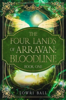 The Four Lands of Arravan : Bloodline - Book One