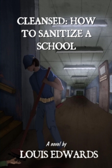 Cleansed: How to Sanitize a School: How to Sanitize a School : How to Sanitize a School