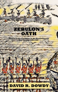 Zebulon's Oath : A novel of the Carolinas in the Revolutionary War during 1780-1781