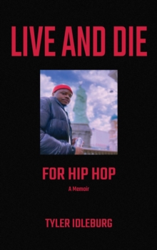 Live And Die For Hip Hop : A Memoir