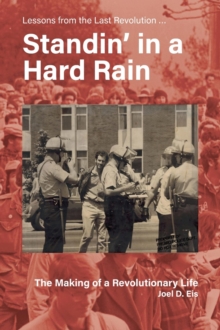 Standin' in a Hard Rain, The Making of a Revolutionary Life : Lessons from the Last Revolution ...