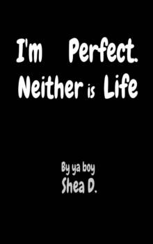 I'm     Perfect. Neither is  Life