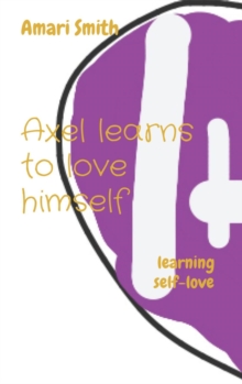 Axel learns to love himself : learning self-love