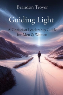 Guiding Light : A Christian Leadership Guide for Men & Women