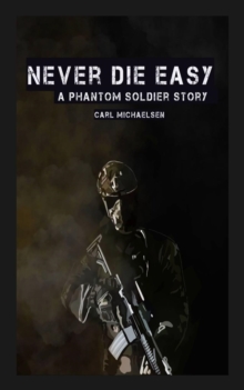 Never Die Easy : A Phantom Solider Story