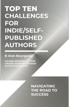 Top Ten Challenges for Indie/Self-Published Authors : Navigating the Road to Success