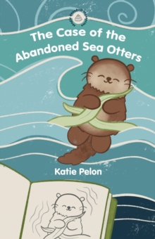 The Case of the Abandoned Sea Otters : Magic Seashell Mysteries #1