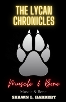 The Lycan Chronicles : Muscle & Bone