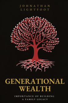 Generational Wealth : Importance of Building a Family Legacy