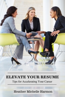 Elevate Your Resume : Tips for Accelerating Your Career