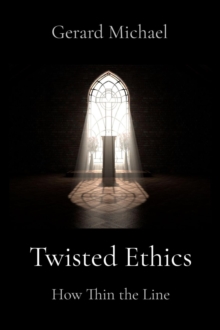 Twisted Ethics : How Thin the Line