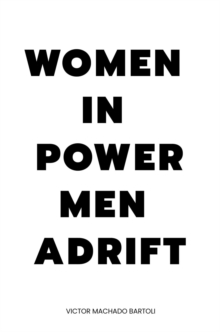 WOMEN IN POWER MEN ADRIFT