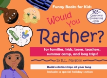 Would You Rather? A Funny Book for Families, Kids, Teens, Teachers, Summer Camps, And Long Trips! : Over 365 Interesting and Silly Questions. Includes a Special Holiday Section!