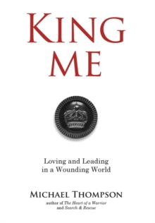 King Me : Loving and Leading in a Wounding World