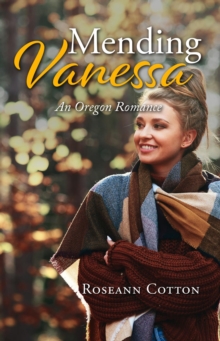 Mending Vanessa : An Oregon Romance