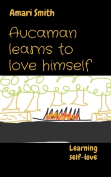 Aucaman learns to love himself : Learning self-love