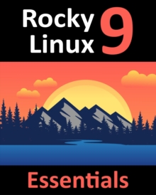 978-1-951442-67-5 : Learn to Install, Administer, and Deploy Rocky Linux 9 Systems