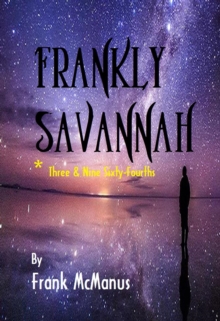 Frankly Savannah *Three & Nine Sixty-Fourths