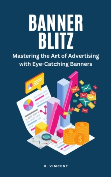 Banner Blitz : Mastering the Art of Advertising with Eye-Catching Banners