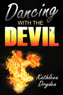 Dancing With The Devil : The Battle for the Soul of God's Children and the Life of a Christian