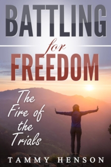 Battling for Freedom : The Fire of the Trials