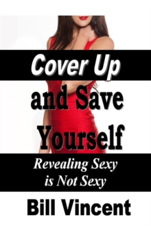 Cover Up and Save Yourself : Revealing Sexy is Not Sexy