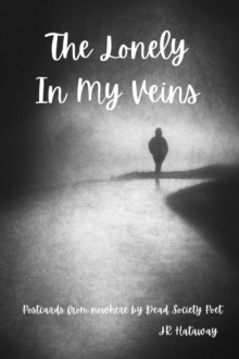 The Lonely In My Veins : Postcards from nowhere by Dead Society Poet