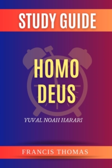 Summary of Homo Deus : A Brief History of Tomorrow