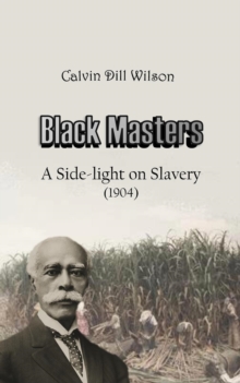 Black Masters : A Side-light on Slavery