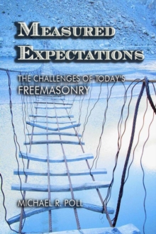 Measured Expectations : The Challenges of  Today's Freemasonry