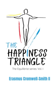 The Happiness Triangle: The Equilibrist Series : Vol. I