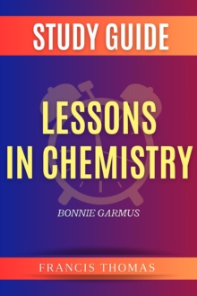 Summary of Lessons in Chemistry : A Novel by Bonnie Garmmus - A Comprehensive Summary