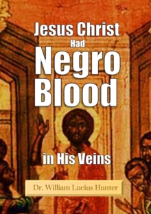 Jesus Christ Had Negro Blood in His Veins (1901)