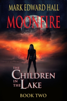 Moonfire : The Children in the Lake Book Two