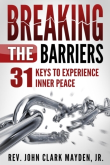 Breaking the Barriers : 31 Keys to Experience Inner Peace