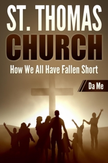 St. Thomas Church : How We All Have Fallen Short