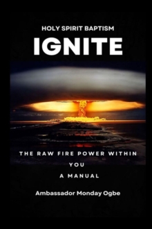 Ignite the Raw Fire Power Within You - Holy Spirit Baptism Manual