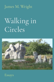 Walking in Circles : Essays