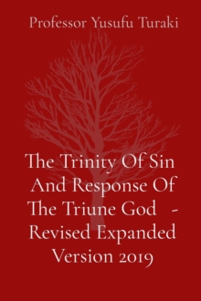 The Trinity Of Sin  And Response Of The Triune God   - Revised Expanded Version 2019