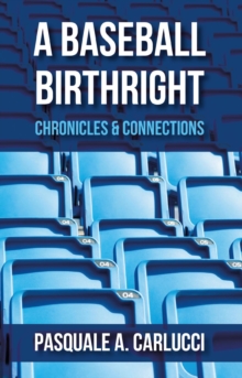 A Baseball Birthright : Chronicles & Connections